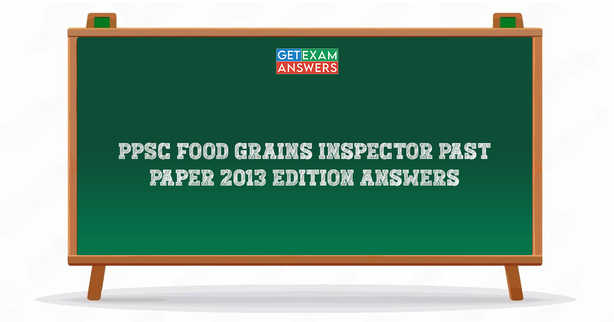 PPSC Food Grains Inspector Past Paper 2013 Edition Answers