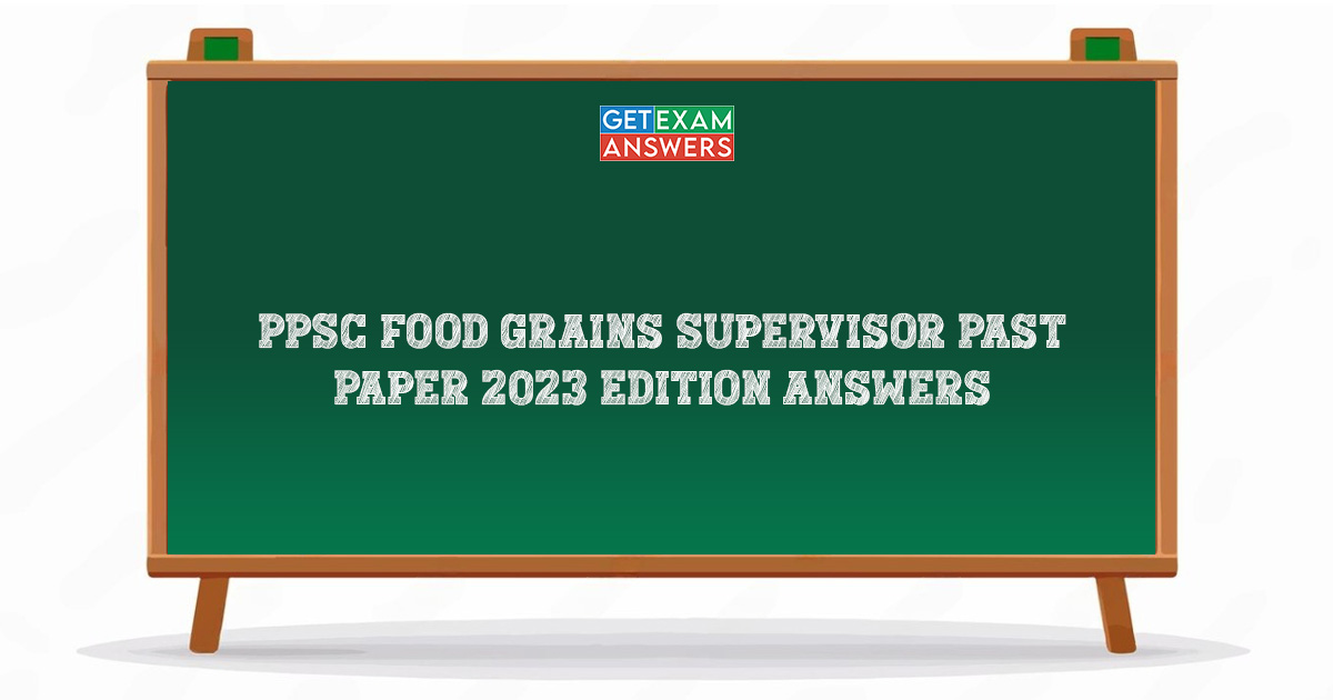 PPSC Food Grains Supervisor Past Paper 2023 Edition Answers