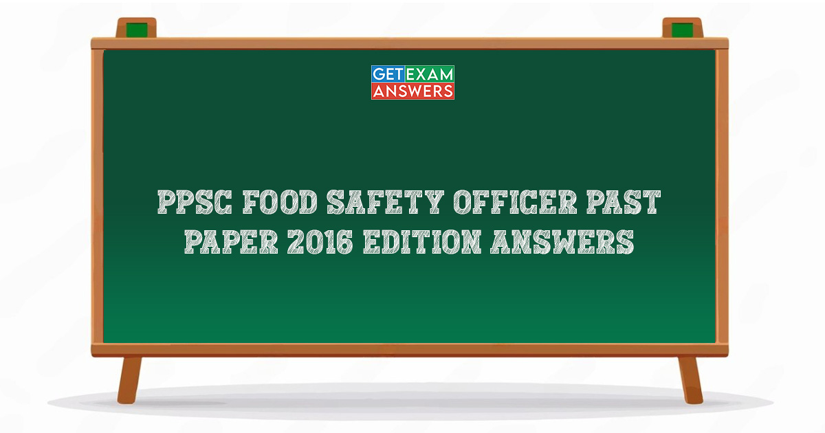 PPSC Food Safety Officer Past Paper 2016 Edition Answers