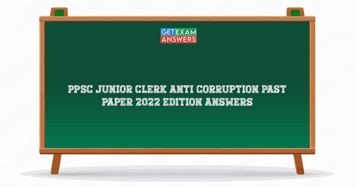 PPSC Junior Clerk Anti Corruption Past Paper 2022 Edition Answers