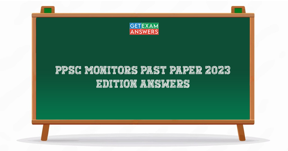PPSC Monitors Past Paper 2023 Edition Answers