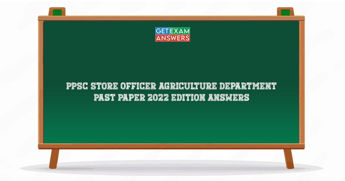 PPSC Store Officer Agriculture Department Past Paper 2022 Edition Answers