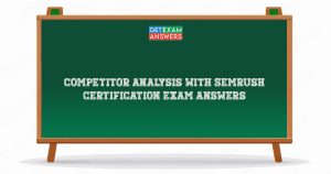 Competitor Analysis with Semrush Certification Exam Answers