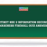 Fortinet NSE 2 Information Security Awareness Firewall Quiz Answers
