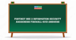 Fortinet NSE 2 Information Security Awareness Firewall Quiz Answers