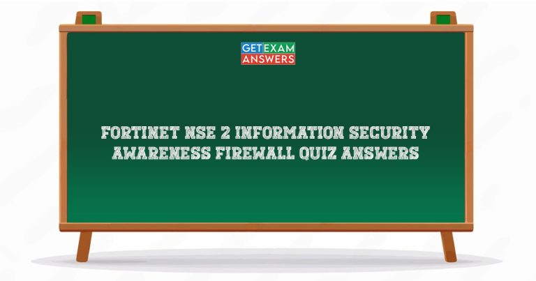 Fortinet NSE 2 Information Security Awareness Firewall Quiz Answers