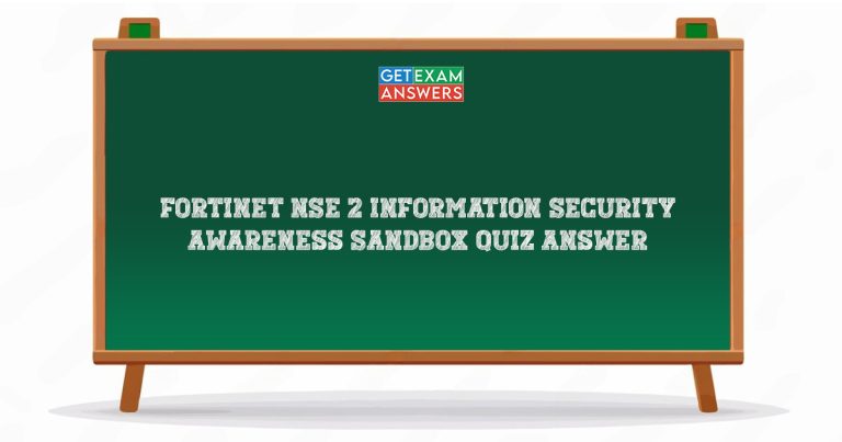 Fortinet NSE 2 Information Security Awareness Sandbox Quiz Answer