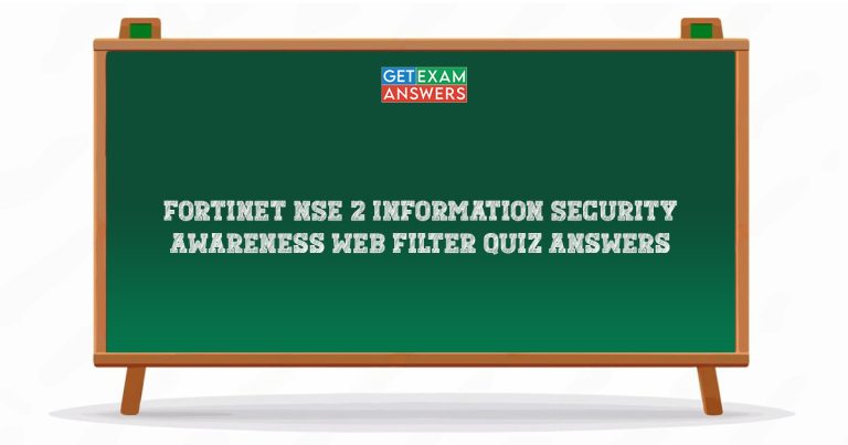 Fortinet NSE 2 Information Security Awareness Web Filter Quiz Answers