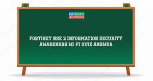 Fortinet NSE 2 Information Security Awareness Wi-Fi Quiz Answer