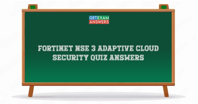 Fortinet NSE 3 Adaptive Cloud Security Quiz Answers