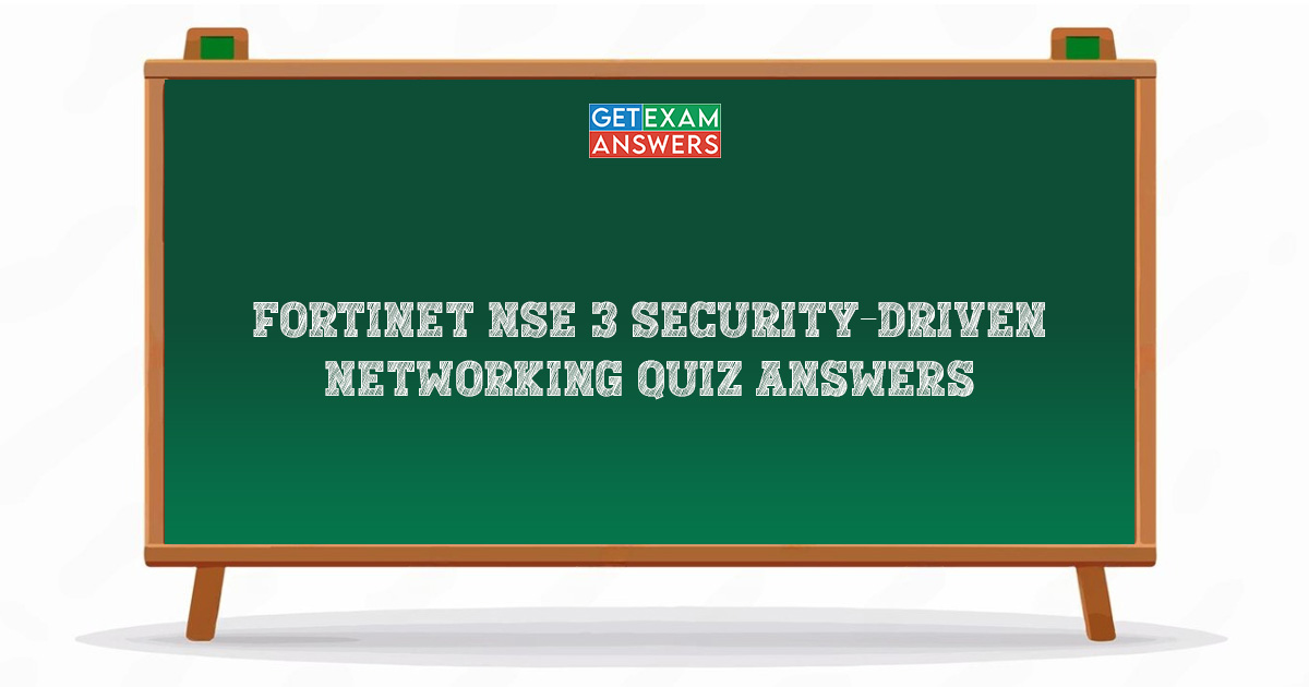Fortinet NSE 3 Security-Driven Networking Quiz Answers