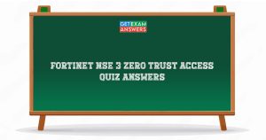Fortinet NSE 3 Zero Trust Access Quiz Answers
