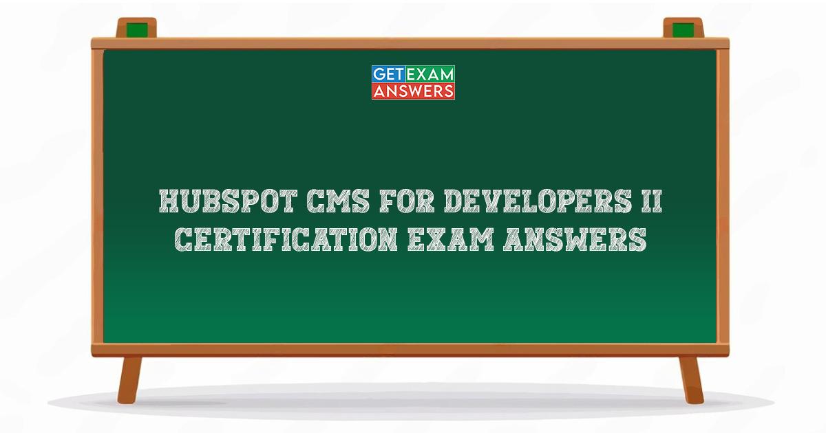 HubSpot CMS for Developers II Certification Exam Answers