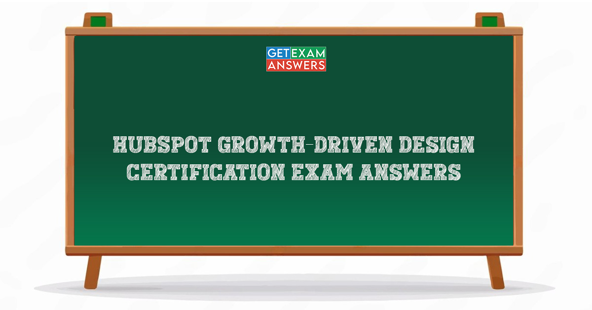 HubSpot Growth-Driven Design Certification Exam Answers