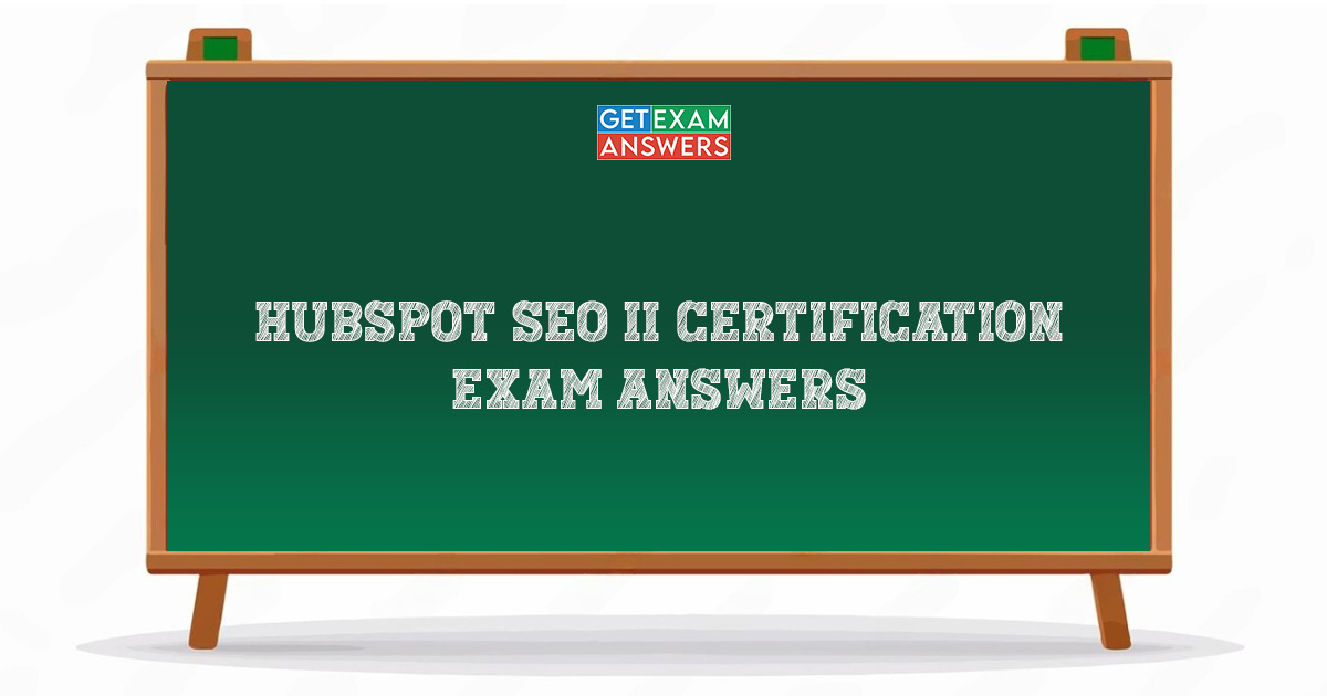HubSpot SEO II Certification Exam Answers