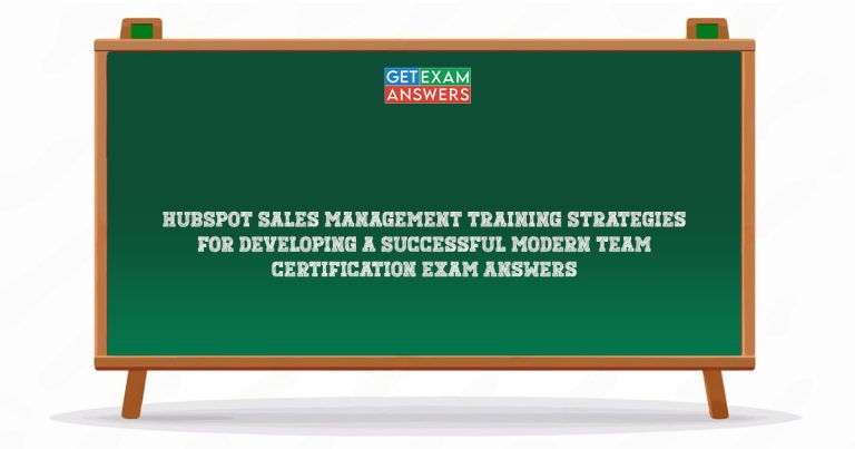 HubSpot Sales Management Training Strategies for Developing a Successful Modern Team Certification Exam Answers