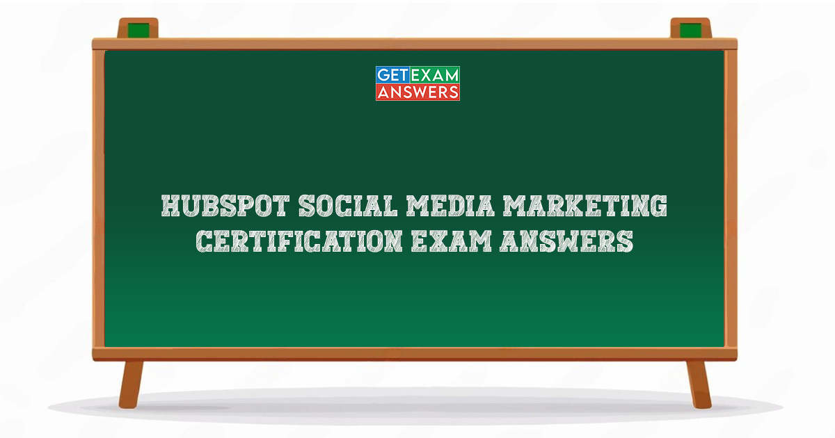 HubSpot Social Media Marketing Certification Exam Answers