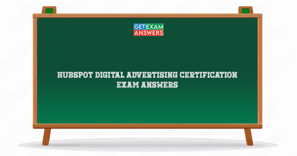 Hubspot Digital Advertising Certification Exam Answers