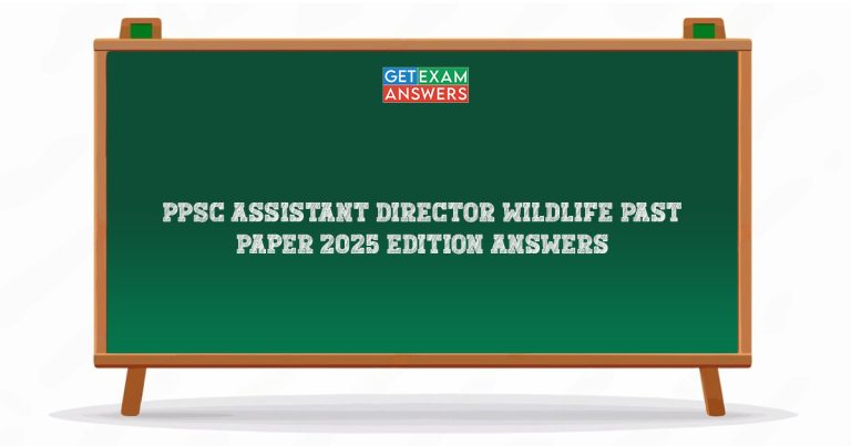 PPSC Assistant Director Wildlife Past Paper 2025 Edition Answers
