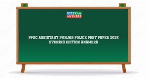 PPSC Assistant Punjab Police Past Paper 2024 Evening Edition Answers