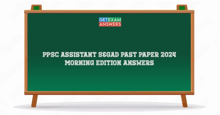 PPSC Assistant S&GAD Past Paper 2024 Morning Edition Answers