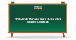 PPSC Audit Officer Past Paper 2024 Edition Answers