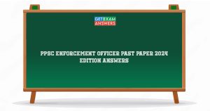 PPSC Enforcement Officer Past Paper 2024 Edition Answers