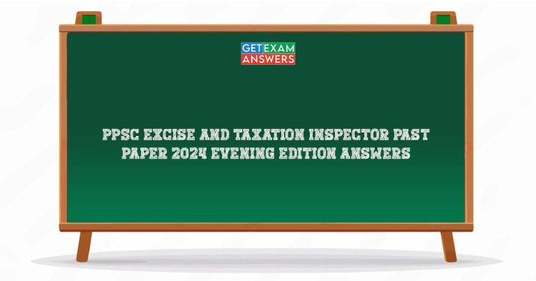 PPSC Excise and Taxation Inspector Past Paper 2024 Evening Edition Answers