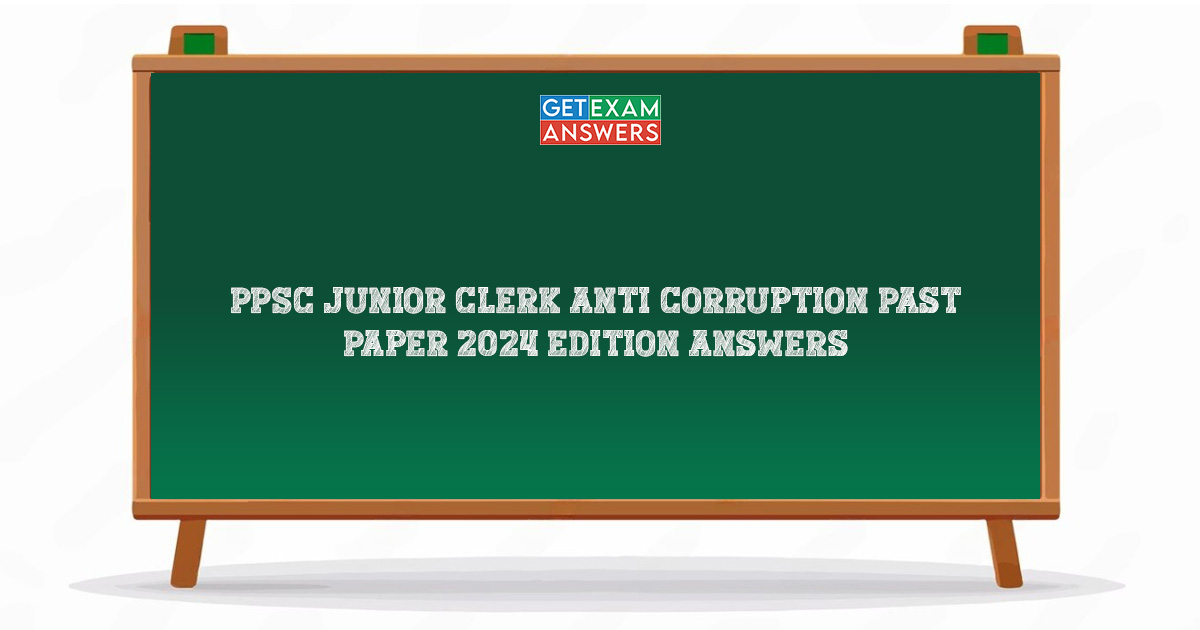 PPSC Junior Clerk Anti Corruption Past Paper 2024 Edition Answers