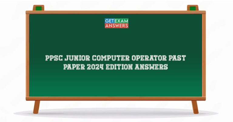PPSC Junior Computer Operator Past Paper 2024 Edition Answers