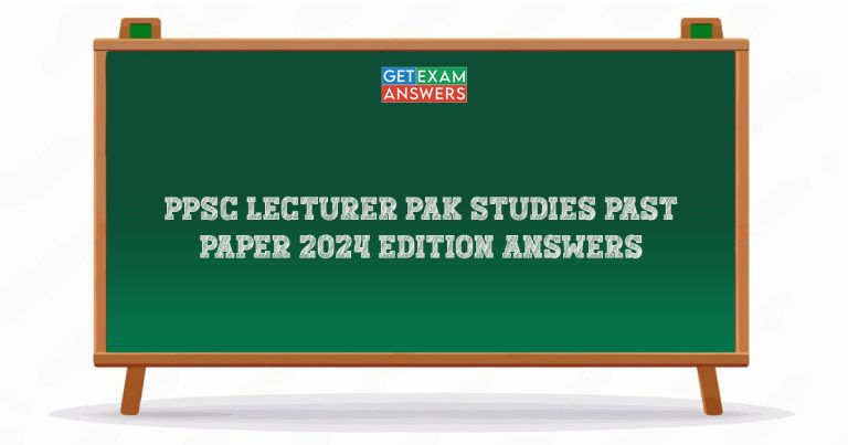 PPSC Lecturer Pak Studies Past Paper 2024 Edition Answers