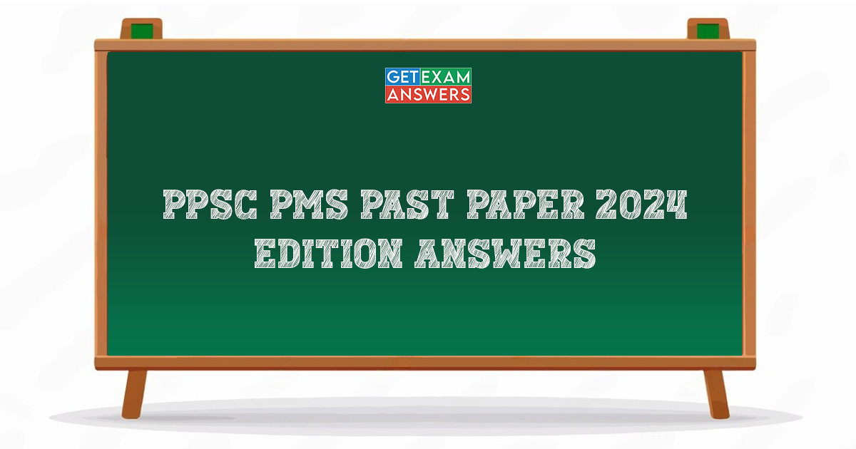PPSC PMS Past Paper 2024 Edition Answers