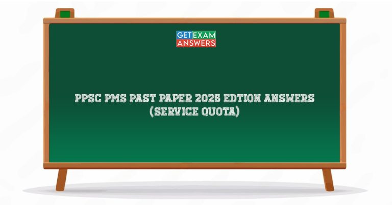PPSC PMS Past Paper 2025 Edtion Answers (Service Quota)