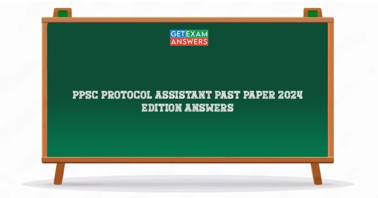 PPSC Protocol Assistant Past Paper 2024 Edition Answers