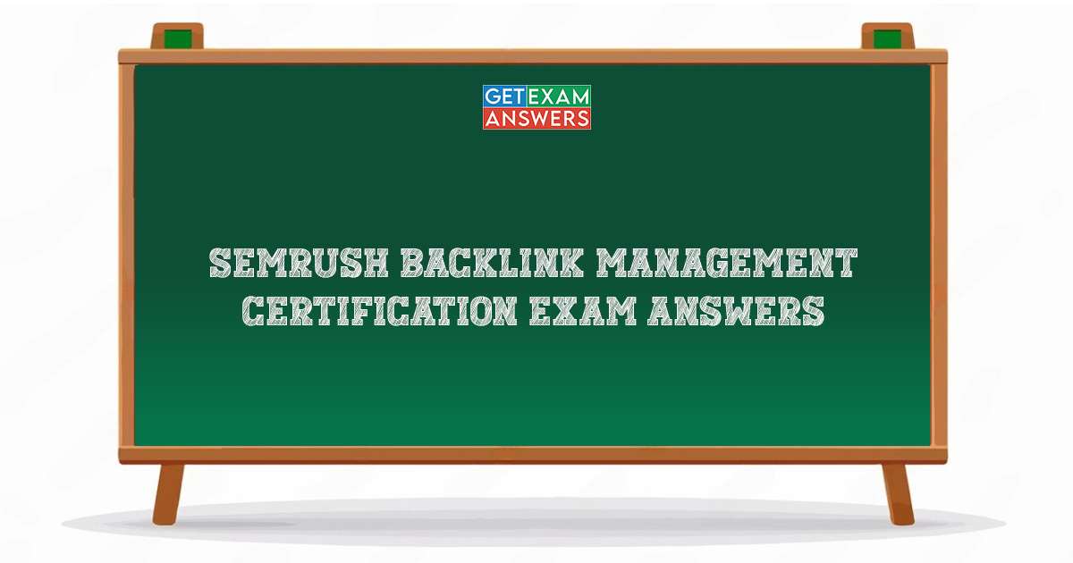 Semrush Backlink Management Certification Exam Answers