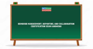 Semrush Management, Reporting, and Collaboration Certification Exam Answers