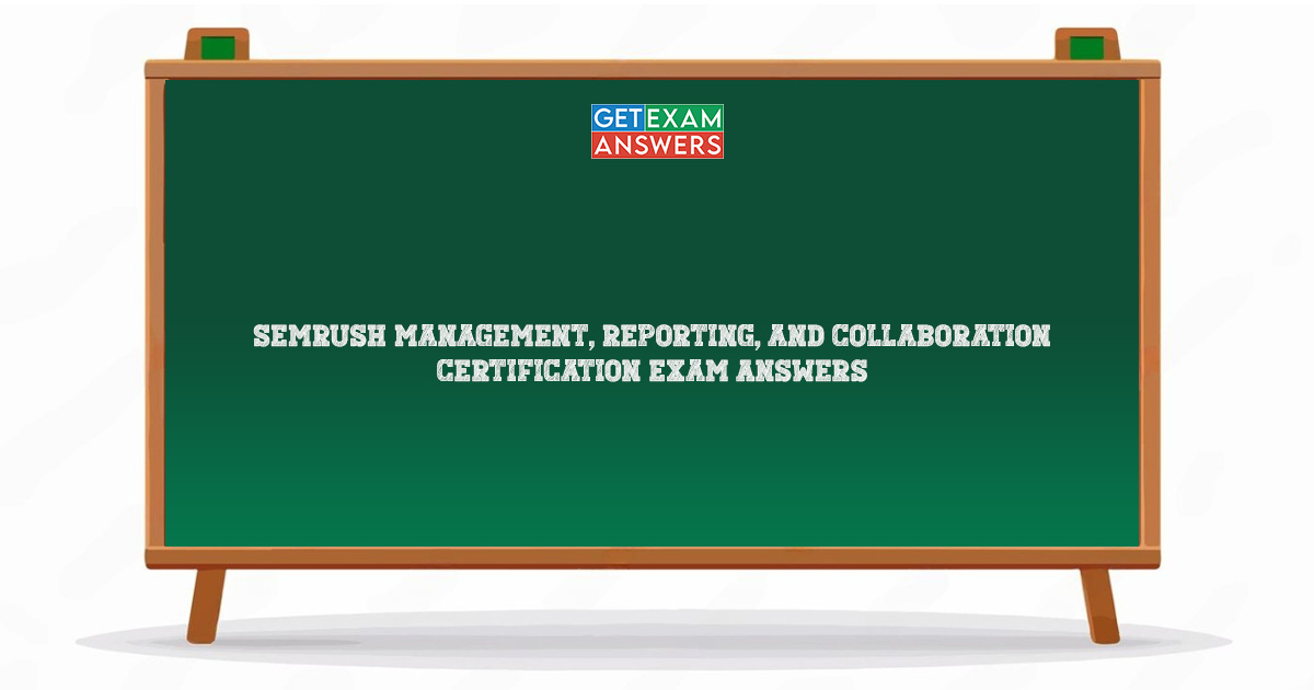 Semrush Management, Reporting, and Collaboration Certification Exam Answers