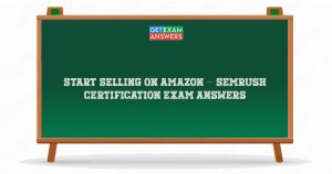 Start Selling on Amazon – Semrush Certification Exam Answers